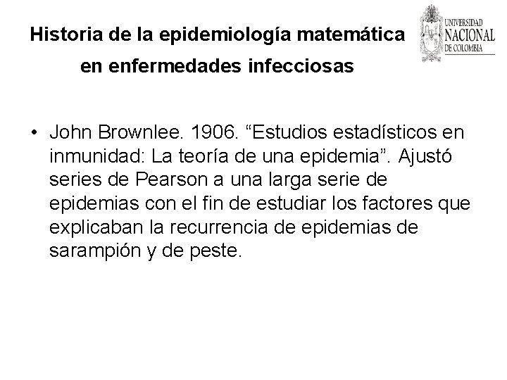 Historia de la epidemiología matemática en enfermedades infecciosas • John Brownlee. 1906. “Estudios estadísticos