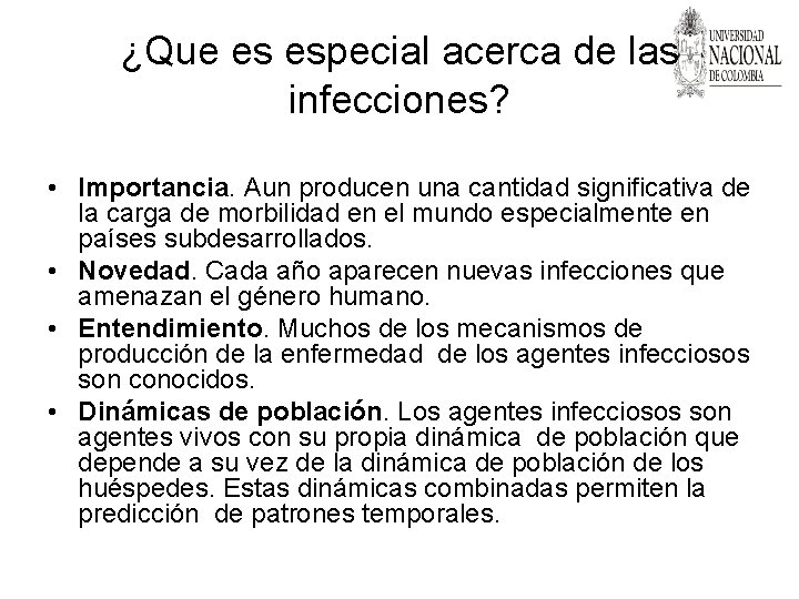 ¿Que es especial acerca de las infecciones? • Importancia. Aun producen una cantidad significativa