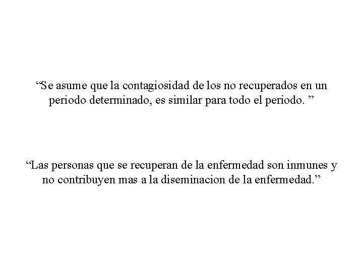 “Se asume que la contagiosidad de los no recuperados en un periodo determinado, es