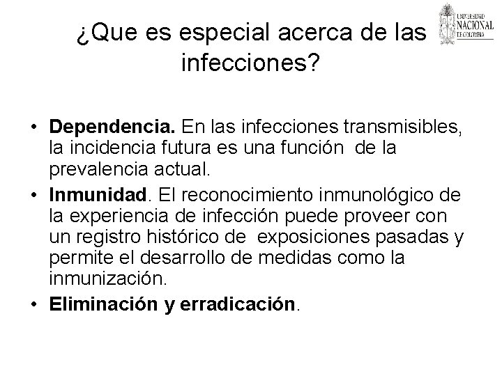 ¿Que es especial acerca de las infecciones? • Dependencia. En las infecciones transmisibles, la