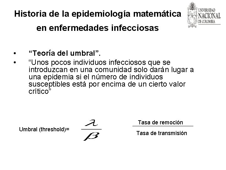 Historia de la epidemiología matemática en enfermedades infecciosas • • “Teoría del umbral”. “Unos