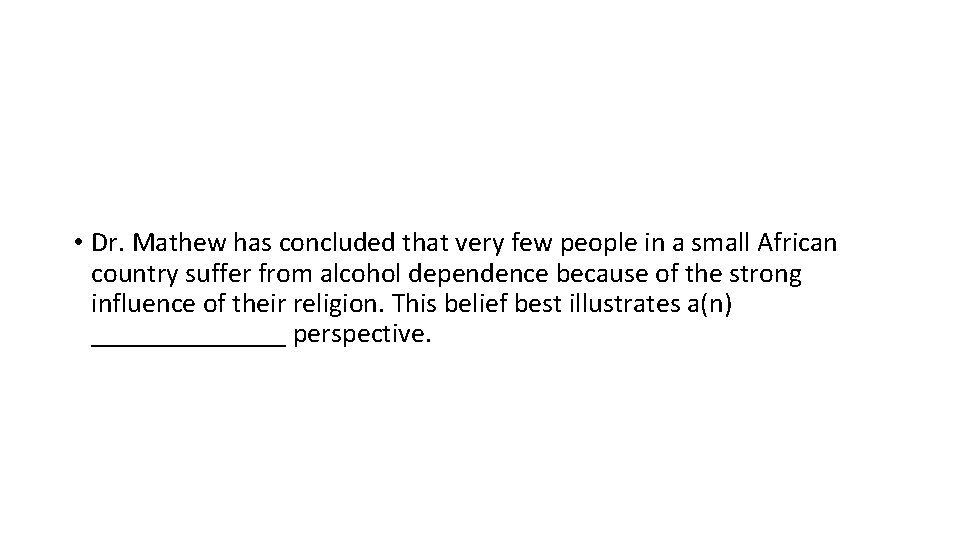  • Dr. Mathew has concluded that very few people in a small African