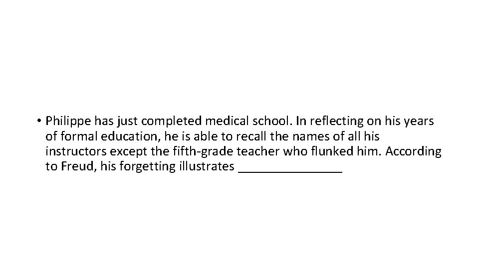  • Philippe has just completed medical school. In reflecting on his years of