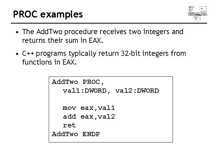 PROC examples • The Add. Two procedure receives two integers and returns their sum