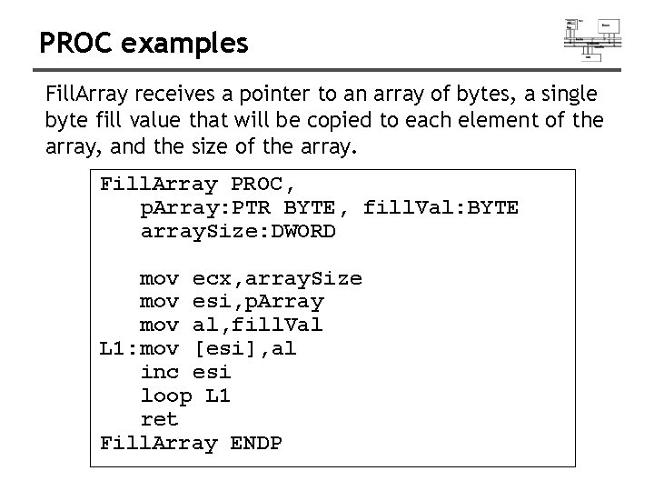 PROC examples Fill. Array receives a pointer to an array of bytes, a single