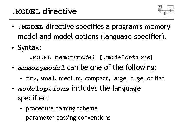 . MODEL directive • . MODEL directive specifies a program's memory model and model