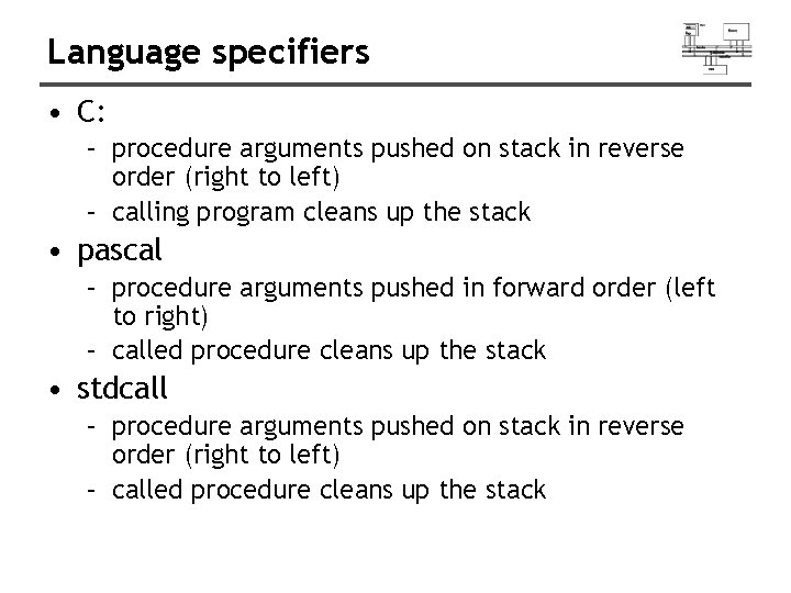 Language specifiers • C: – procedure arguments pushed on stack in reverse order (right