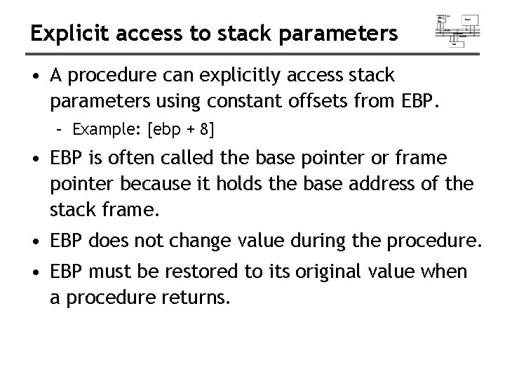 Explicit access to stack parameters • A procedure can explicitly access stack parameters using
