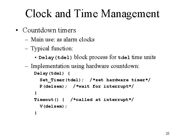 Clock and Time Management • Countdown timers – Main use: as alarm clocks –