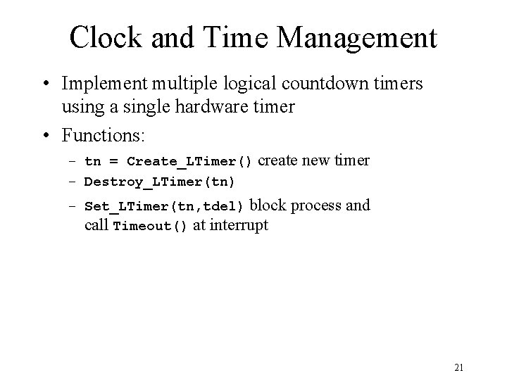 Clock and Time Management • Implement multiple logical countdown timers using a single hardware