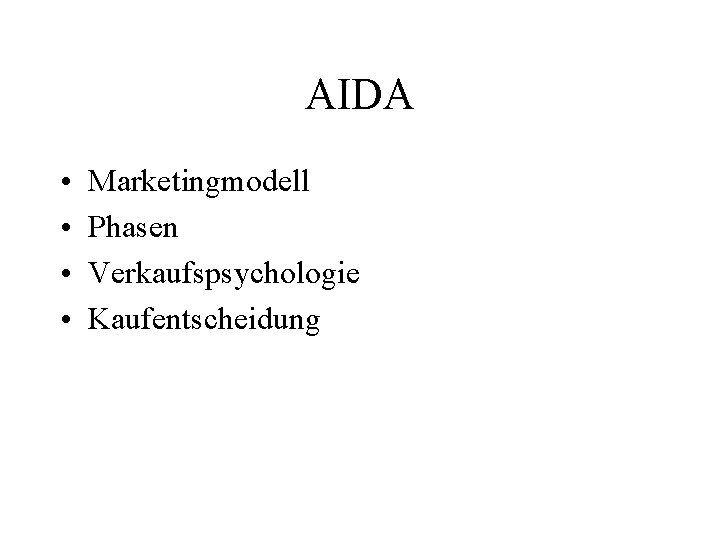 AIDA • • Marketingmodell Phasen Verkaufspsychologie Kaufentscheidung 