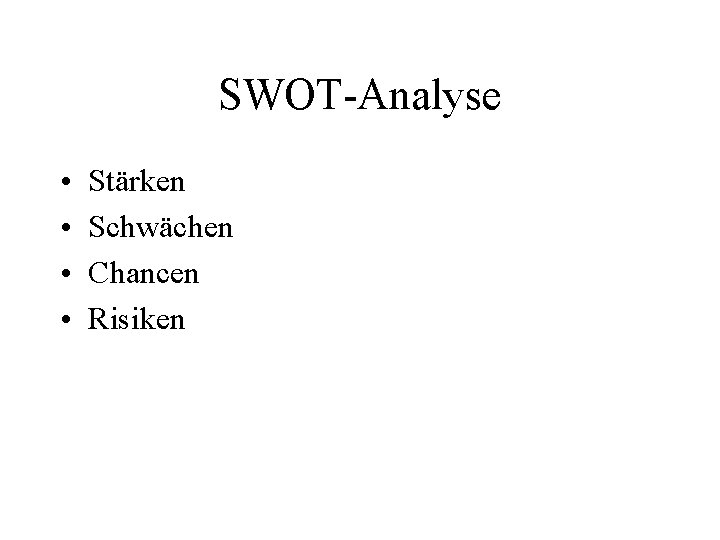 SWOT-Analyse • • Stärken Schwächen Chancen Risiken 