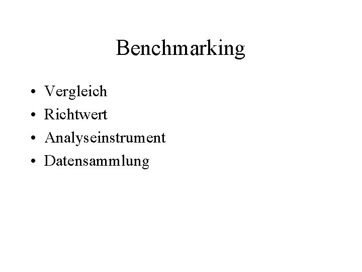 Benchmarking • • Vergleich Richtwert Analyseinstrument Datensammlung 