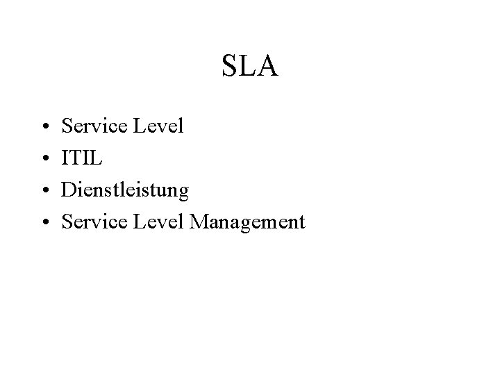 SLA • • Service Level ITIL Dienstleistung Service Level Management 