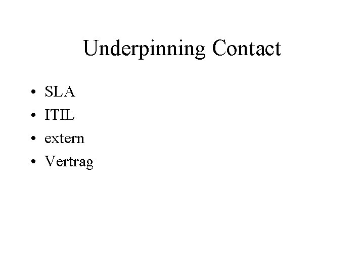 Underpinning Contact • • SLA ITIL extern Vertrag 