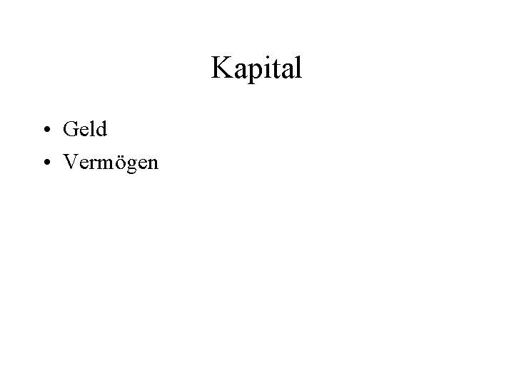 Kapital • Geld • Vermögen 