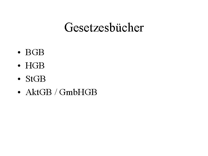 Gesetzesbücher • • BGB HGB St. GB Akt. GB / Gmb. HGB 