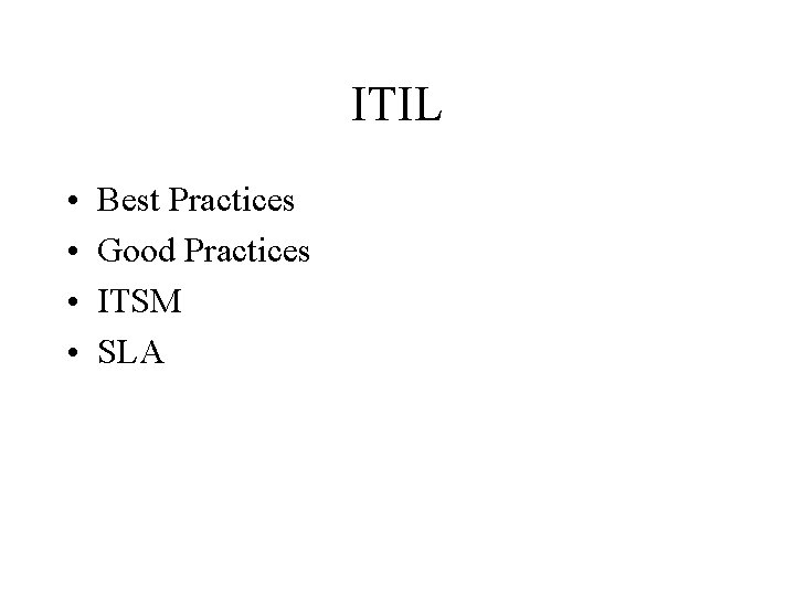 ITIL • • Best Practices Good Practices ITSM SLA 