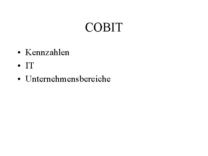 COBIT • Kennzahlen • IT • Unternehmensbereiche 