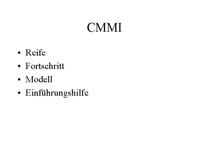 CMMI • • Reife Fortschritt Modell Einführungshilfe 