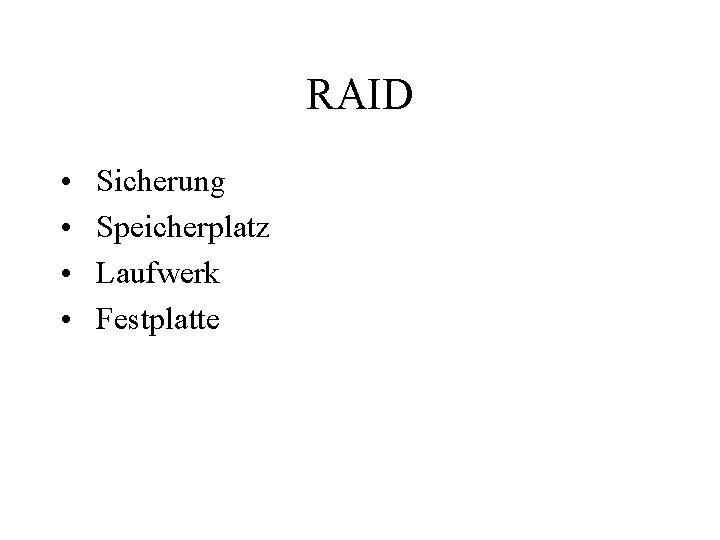 RAID • • Sicherung Speicherplatz Laufwerk Festplatte 