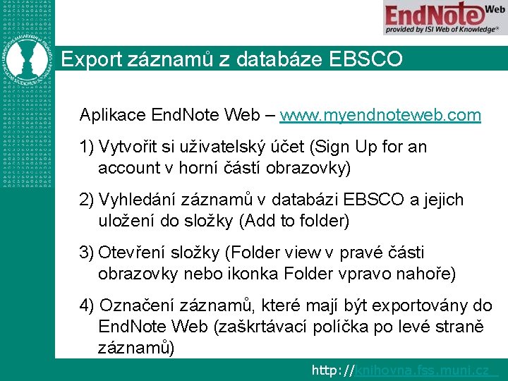 Export záznamů z databáze EBSCO Aplikace End. Note Web – www. myendnoteweb. com 1)