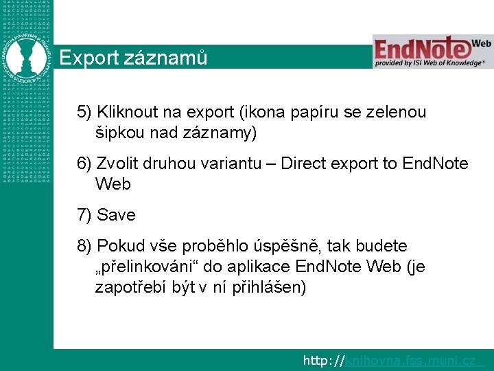 Export záznamů 5) Kliknout na export (ikona papíru se zelenou šipkou nad záznamy) 6)