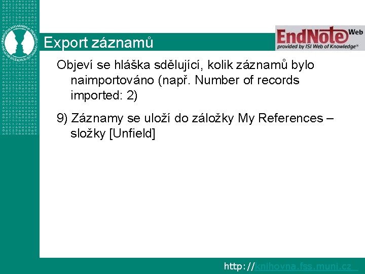 Export záznamů Objeví se hláška sdělující, kolik záznamů bylo naimportováno (např. Number of records