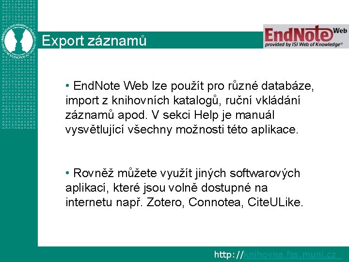 Export záznamů • End. Note Web lze použít pro různé databáze, import z knihovních