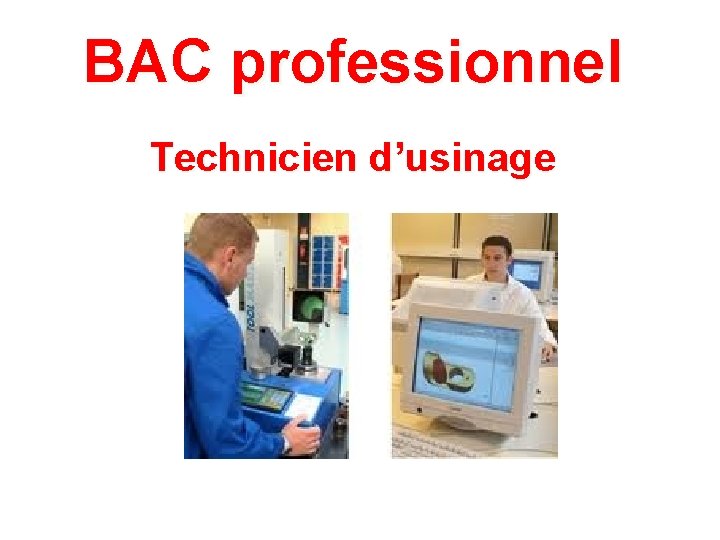 BAC professionnel Technicien d’usinage 