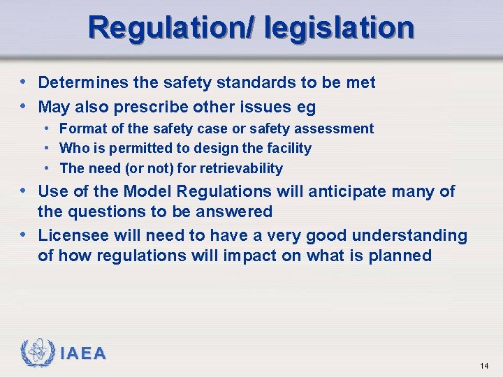 Regulation/ legislation • Determines the safety standards to be met • May also prescribe