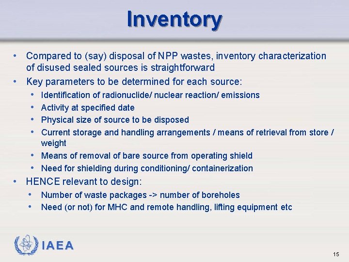Inventory • Compared to (say) disposal of NPP wastes, inventory characterization of disused sealed