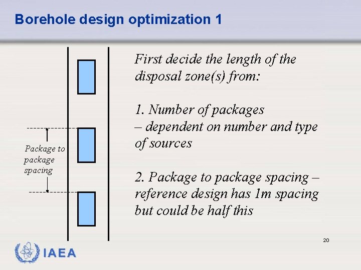 Borehole design optimization 1 First decide the length of the disposal zone(s) from: Package