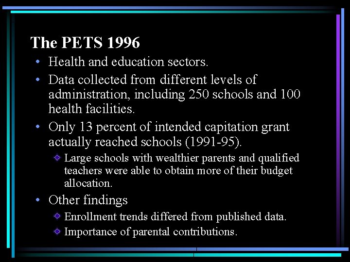 The PETS 1996 • Health and education sectors. • Data collected from different levels