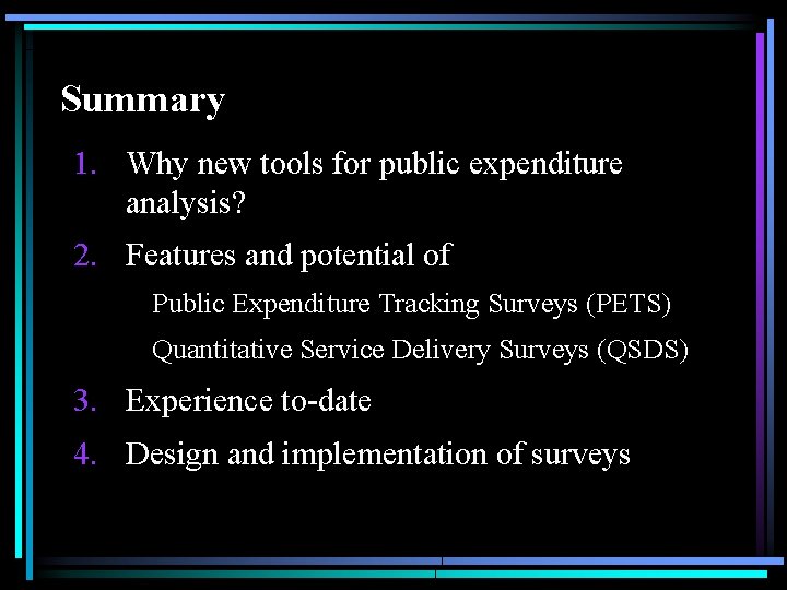 Summary 1. Why new tools for public expenditure analysis? 2. Features and potential of