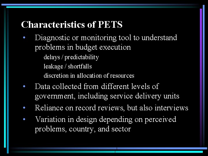 Characteristics of PETS • Diagnostic or monitoring tool to understand problems in budget execution