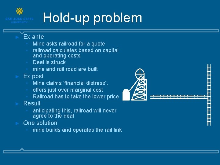 Hold-up problem ► Ex ante • Mine asks railroad for a quote • railroad