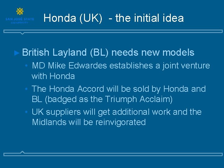Honda (UK) - the initial idea ► British Layland (BL) needs new models •