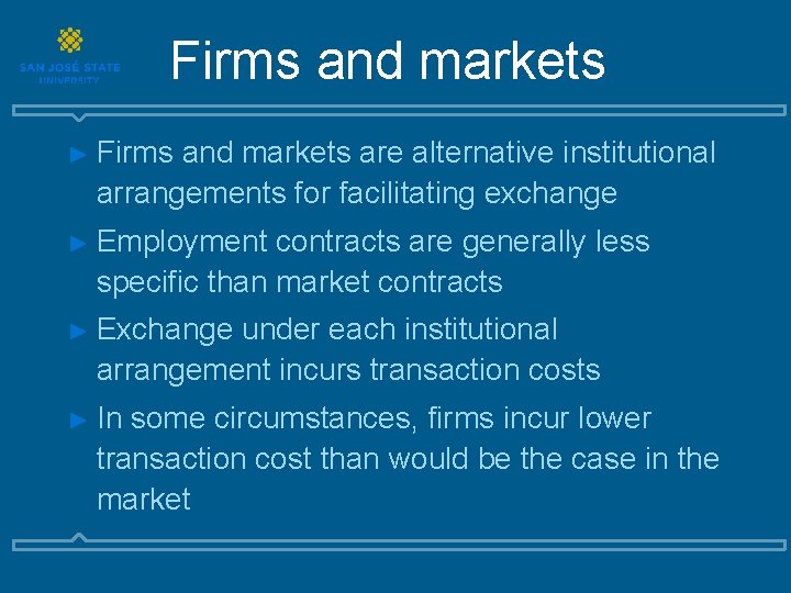 Firms and markets ► Firms and markets are alternative institutional arrangements for facilitating exchange