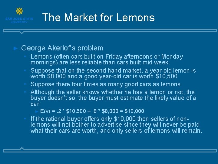 The Market for Lemons ► George Akerlof’s problem • Lemons (often cars built on