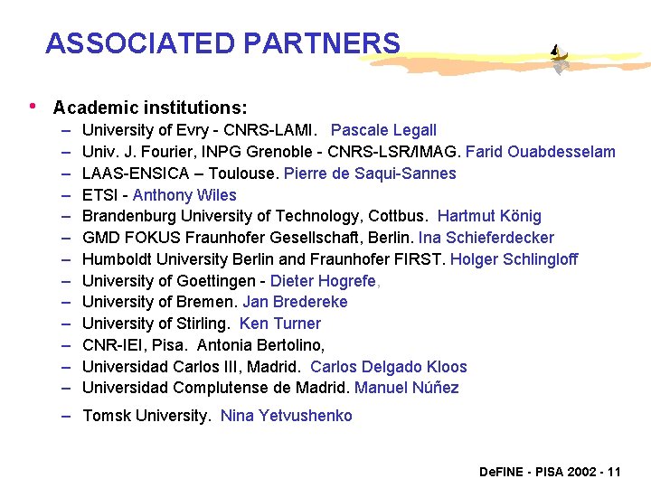 ASSOCIATED PARTNERS • Academic institutions: – – – – University of Evry - CNRS-LAMI.