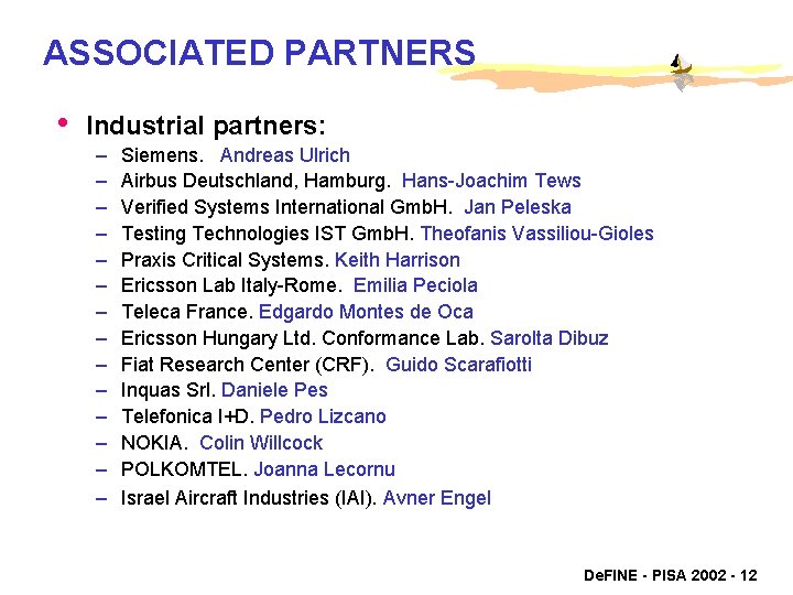 ASSOCIATED PARTNERS • Industrial partners: – – – – Siemens. Andreas Ulrich Airbus Deutschland,