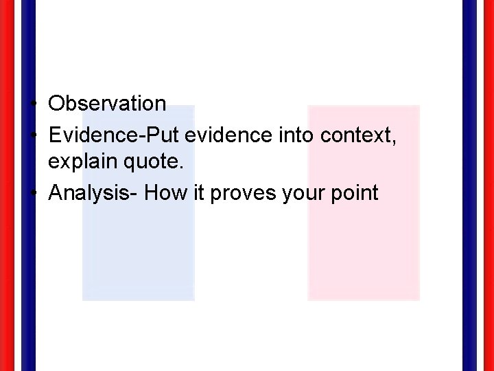  • Observation • Evidence-Put evidence into context, explain quote. • Analysis- How it