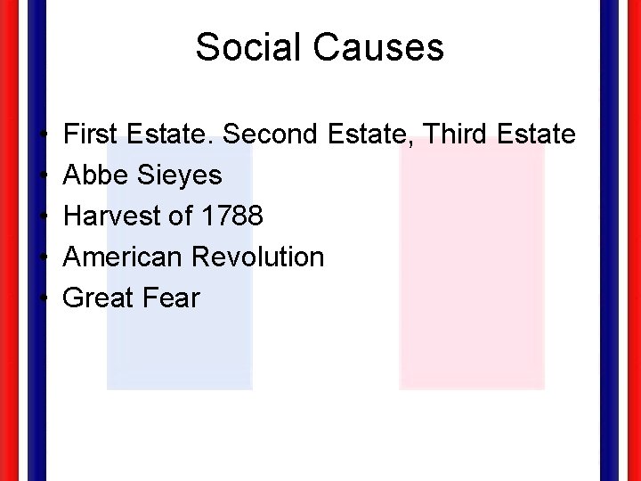 Social Causes • • • First Estate. Second Estate, Third Estate Abbe Sieyes Harvest