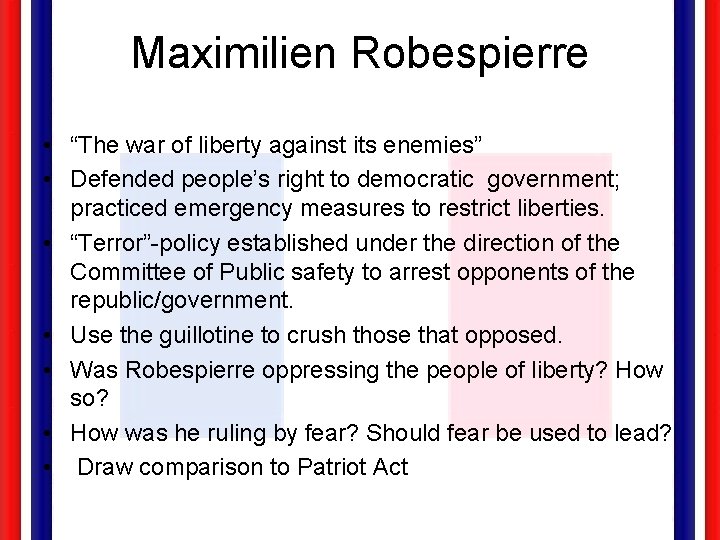 Maximilien Robespierre • “The war of liberty against its enemies” • Defended people’s right