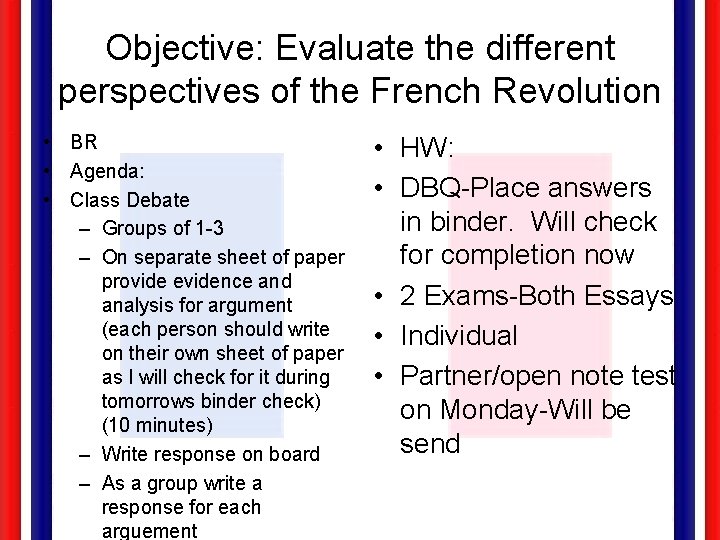 Objective: Evaluate the different perspectives of the French Revolution • BR • Agenda: •