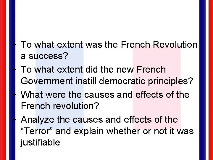  • To what extent was the French Revolution a success? • To what