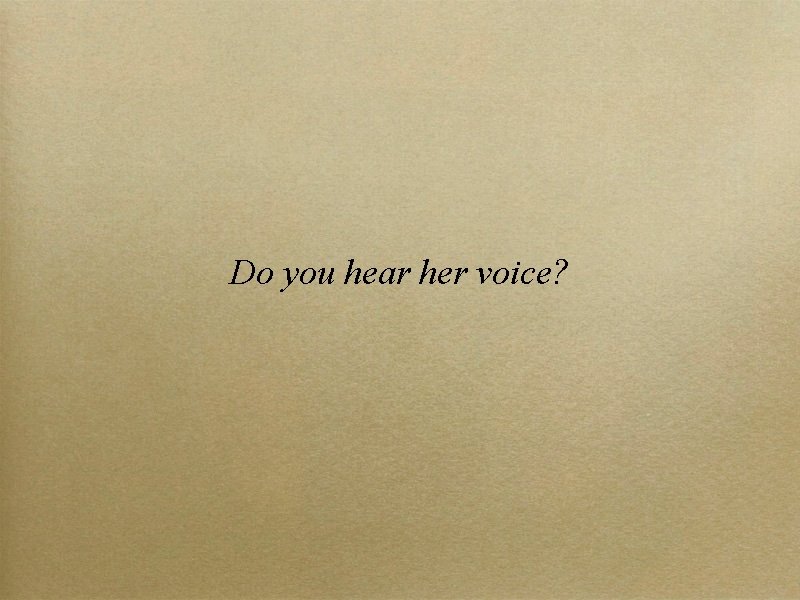 Do you hear her voice? 