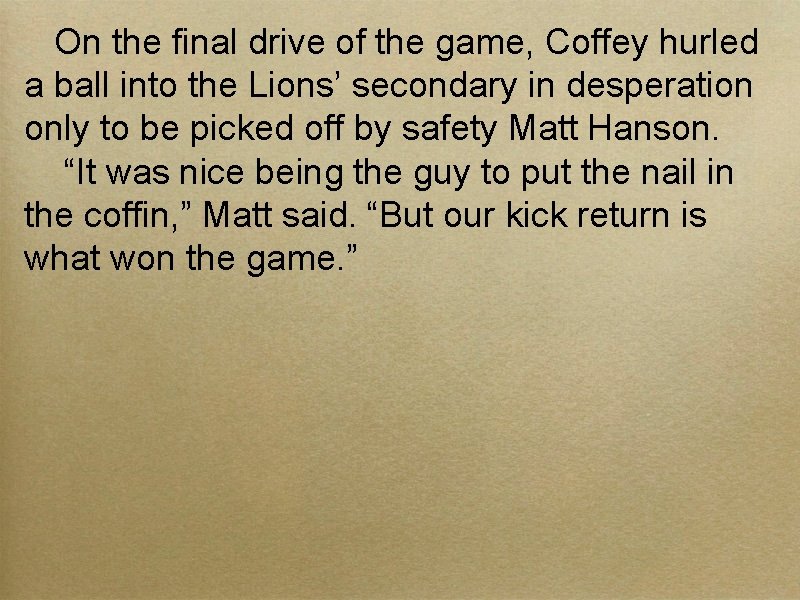 On the final drive of the game, Coffey hurled a ball into the Lions’