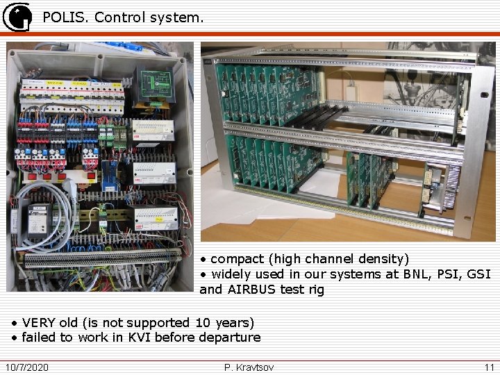 POLIS. Control system. • compact (high channel density) • widely used in our systems